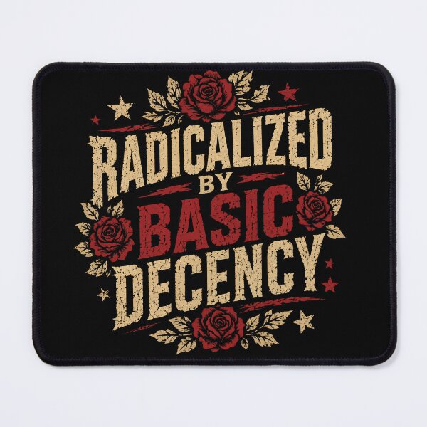 Item preview, Radicalized By Basic Decency Human Rights Activist Social Justice Values designed and sold by JonesFlora2025.