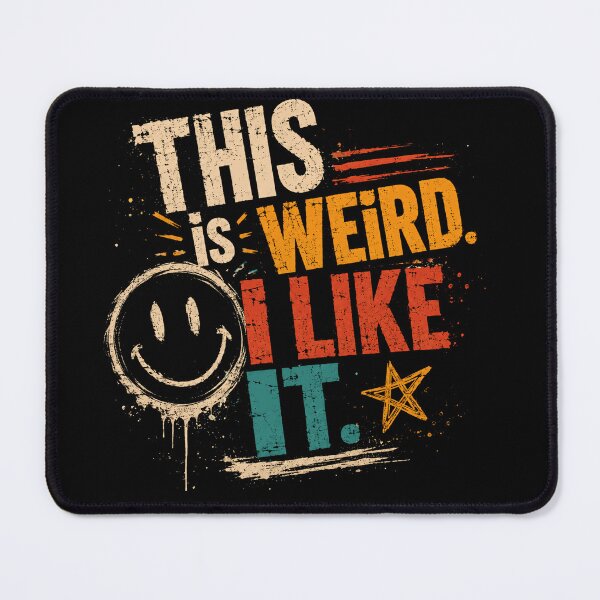Item preview, This Is Weird I Like It Unique Personality Quirky Quote designed and sold by JonesFlora2025.