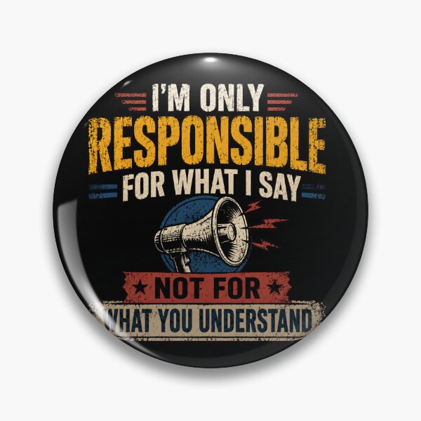 Item preview, I'm Only Responsible For What I Say Not For What You Understand Funny Sarcastic Communication Quote designed and sold by JonesFlora2025.
