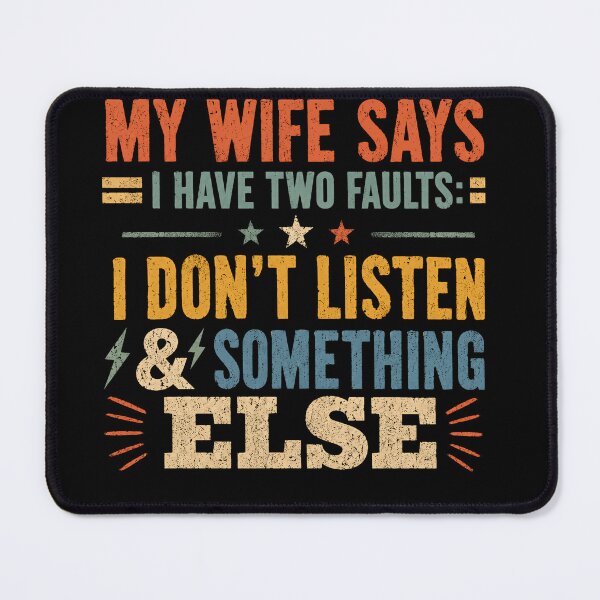 Item preview, My Wife Says I Have Two Faults: I Don't Listen & Something Else Funny Husband Marriage Quote designed and sold by JonesFlora2025.