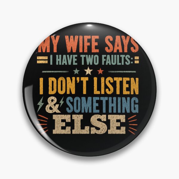 Item preview, My Wife Says I Have Two Faults: I Don't Listen & Something Else Funny Husband Marriage Quote designed and sold by JonesFlora2025.