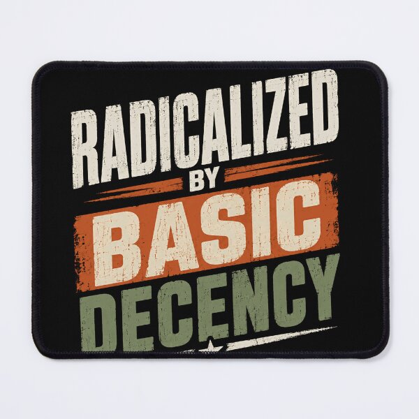 Item preview, Radicalized By Basic Decency Human Rights Activist Social Justice Equality designed and sold by JonesFlora2025.