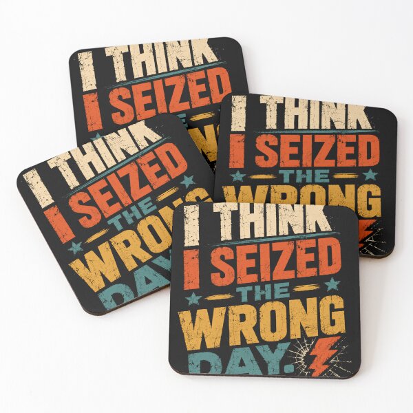 Item preview, I Think I Seized The Wrong Day Sarcastic Humor Relatable Bad Day Quote designed and sold by JonesFlora2025.