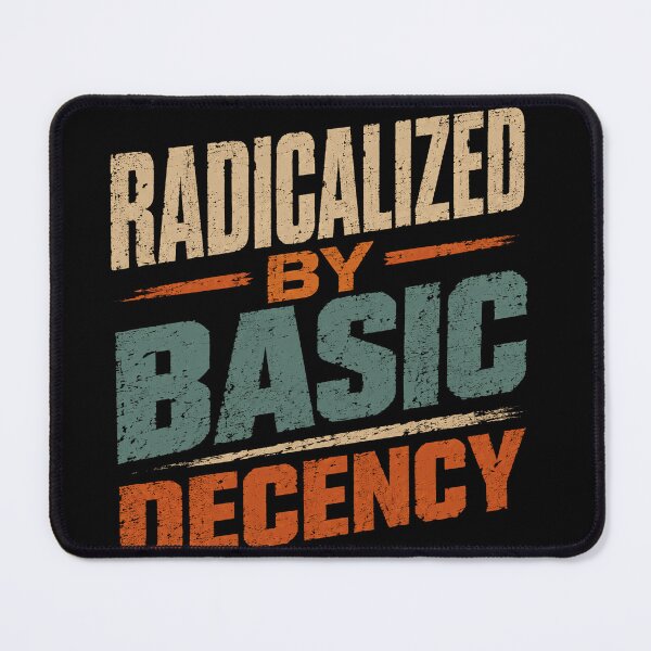 Item preview, Radicalized By Basic Decency Common Sense Values Advocate designed and sold by JonesFlora2025.