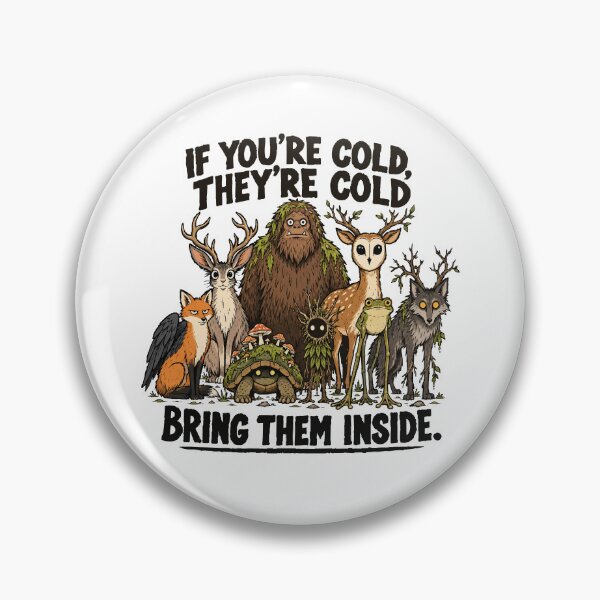 Item preview, Woodland cryptid design – If you're cold, bring them inside (on light colors) designed and sold by messy-nessie.