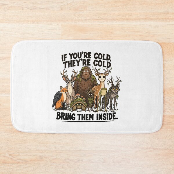Item preview, Woodland cryptid design – If you're cold, bring them inside (on light colors) designed and sold by messy-nessie.