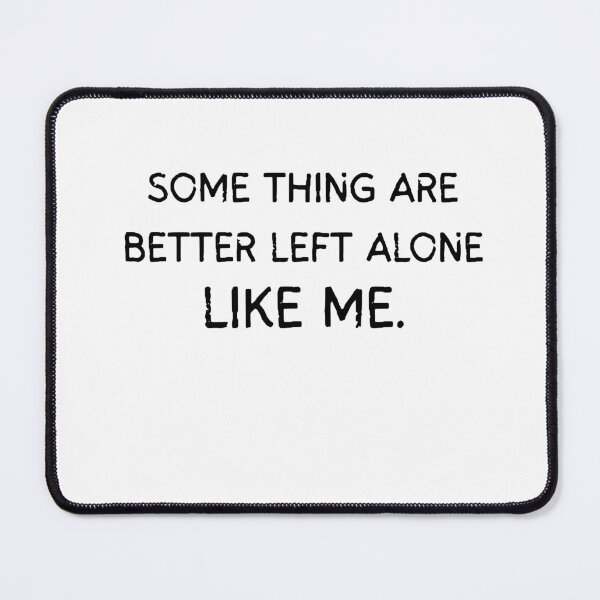Item preview, Some Things Are Better Left Alone… Like Me | Funny Introvert T-Shirt designed and sold by Jcastro0115.