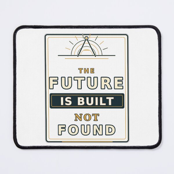 Item preview, The Future Is Built Not Found designed and sold by dailywisdomj.