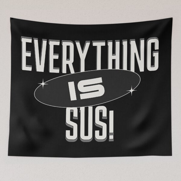 Item preview, Everything is Sus! Funny Political Government Skeptic  designed and sold by TheDustyArtist.