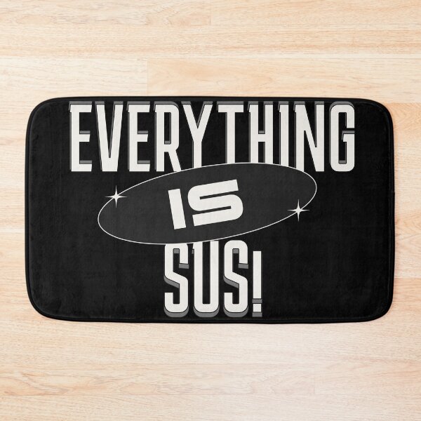Item preview, Everything is Sus! Funny Political Government Skeptic  designed and sold by TheDustyArtist.