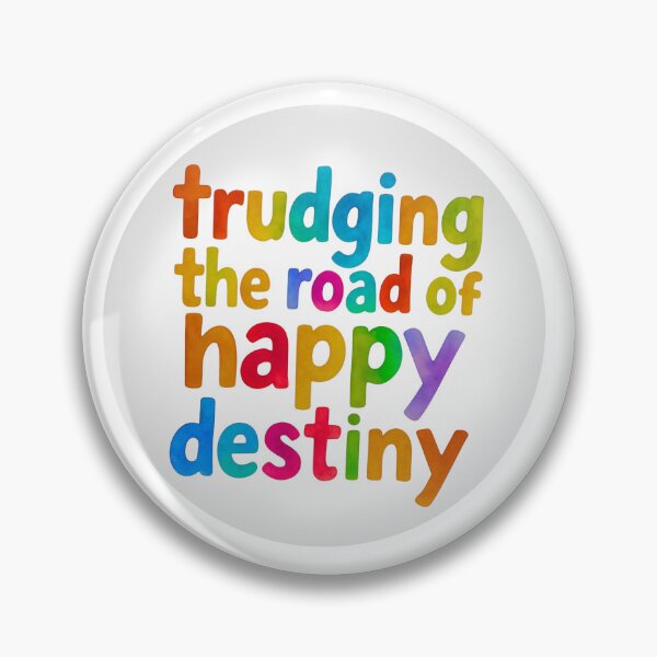 Item preview, Recovery meme ~ Trudging the road of happy destiny  designed and sold by OmStudioz .