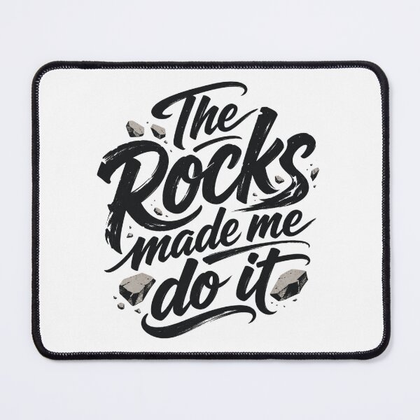 Item preview, The Rocks Made Me Do It Funny Rockhounding designed and sold by TheDustyArtist.