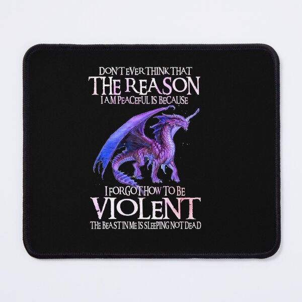 Item preview, Don’t Ever Think That the Reason I Am Peaceful Is Because I Forgot How to Be Violent Dragon Quote designed and sold by Ostericaimusa.
