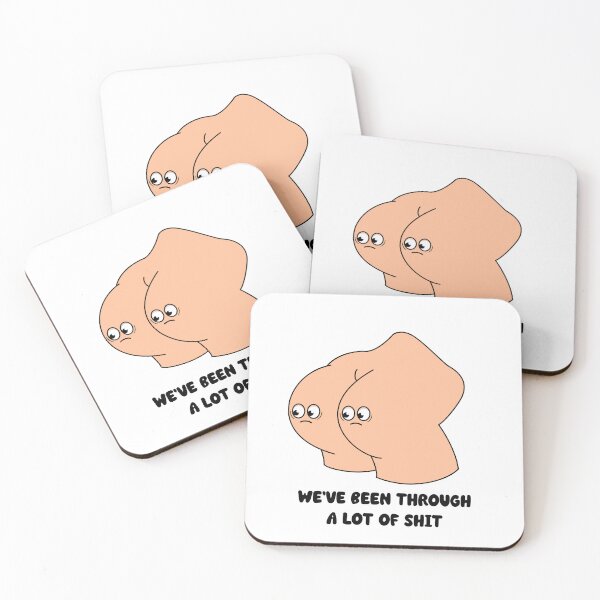 Item preview, We've been through a lot of shit - cartoon butt funny quote design designed and sold by messy-nessie.