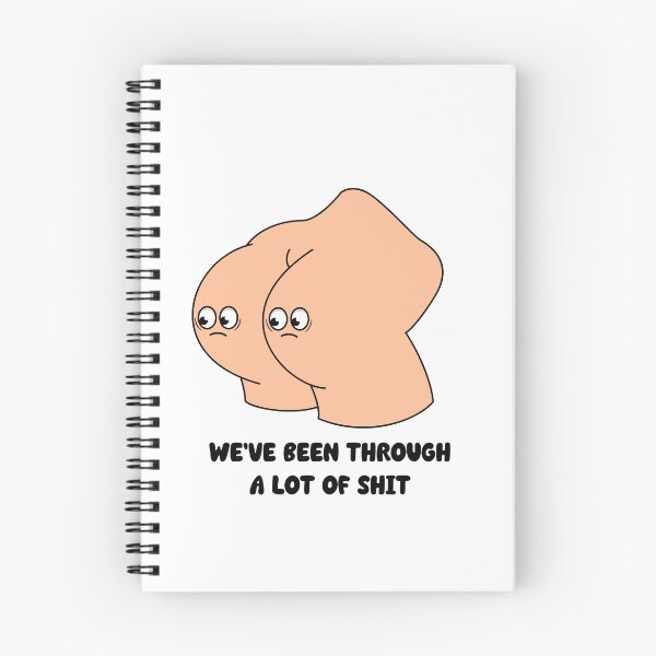 Item preview, We've been through a lot of shit - cartoon butt funny quote design designed and sold by messy-nessie.