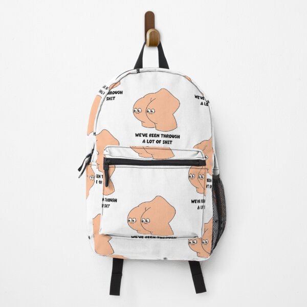 Item preview, We've been through a lot of shit - cartoon butt funny quote design designed and sold by messy-nessie.