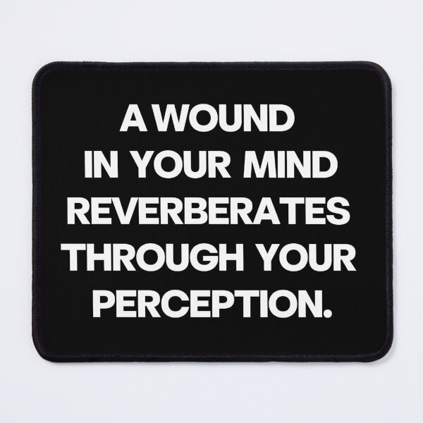Item preview, A Wound in Your Mind Reverberates Through Your Perception Quote designed and sold by Word Fever.
