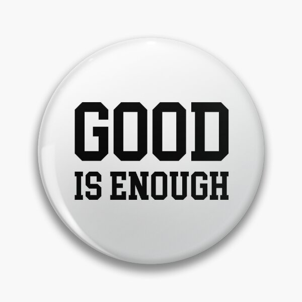 Item preview, Good is Enough designed and sold by DaliborP.