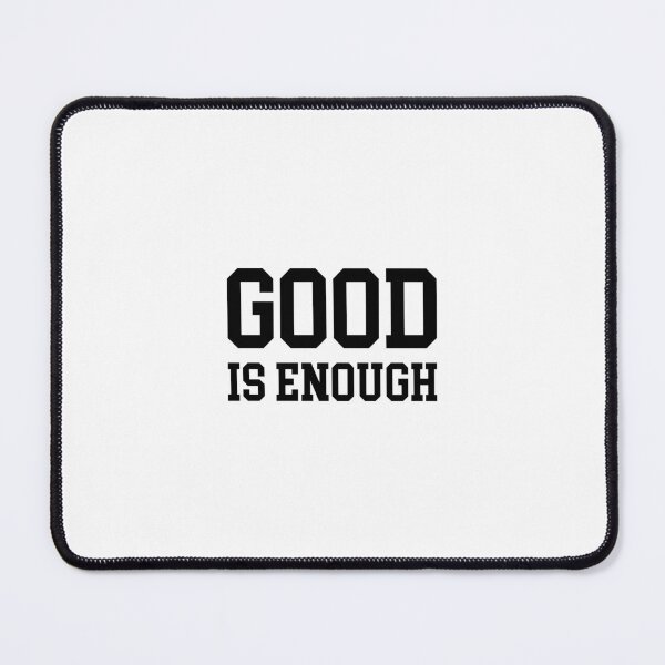 Item preview, Good is Enough designed and sold by DaliborP.