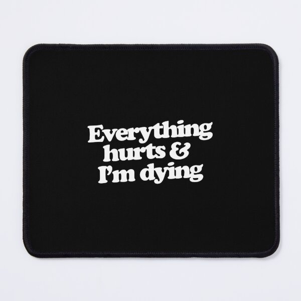 Item preview, Everything hurts and I'm dying designed and sold by kerryheim.