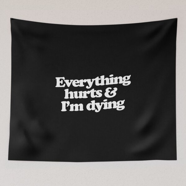 Item preview, Everything hurts and I'm dying  designed and sold by kerryheim.