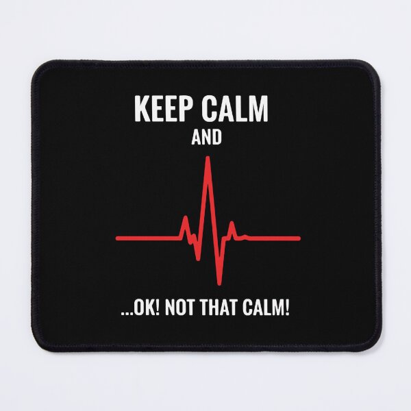 Item preview, Keep Calm And ...Ok! Not That Calm! Medical Emergency Nurse Doctor Healthcare Worker designed and sold by SofiBlair.