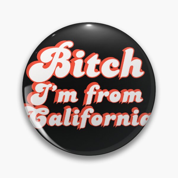 Item preview, Bitch I'm From California designed and sold by Kaibosh21.