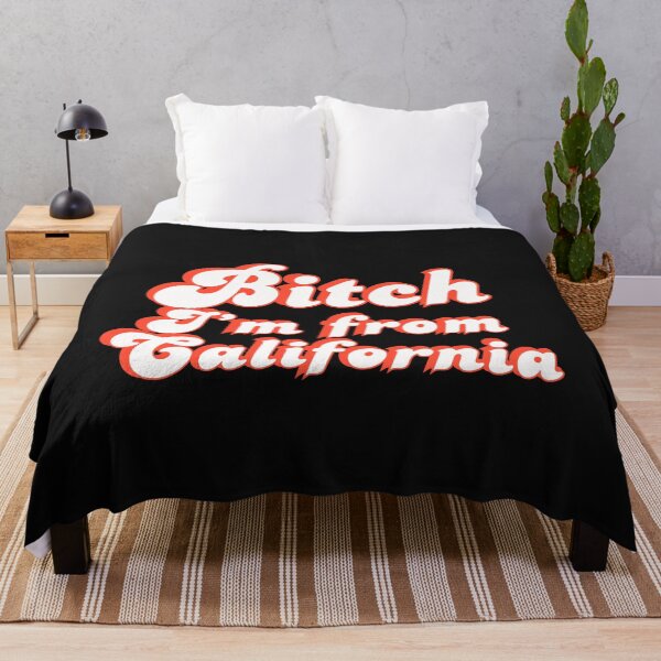 Item preview, Bitch I'm From California designed and sold by Kaibosh21.
