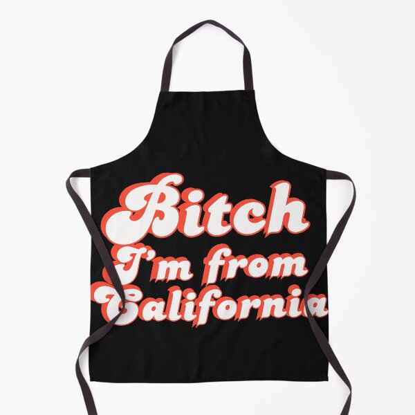 Item preview, Bitch I'm From California designed and sold by Kaibosh21.