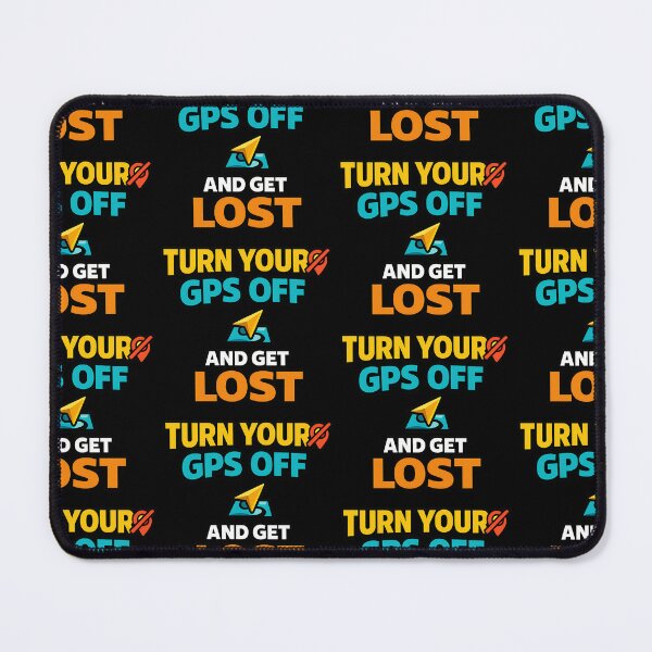 Item preview, Turn Your GPS Off and Get Lost Funny Saying designed and sold by TeeTimeTreasure.