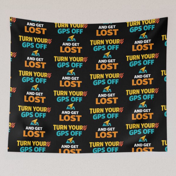Item preview, Turn Your GPS Off and Get Lost Funny Saying designed and sold by TeeTimeTreasure.