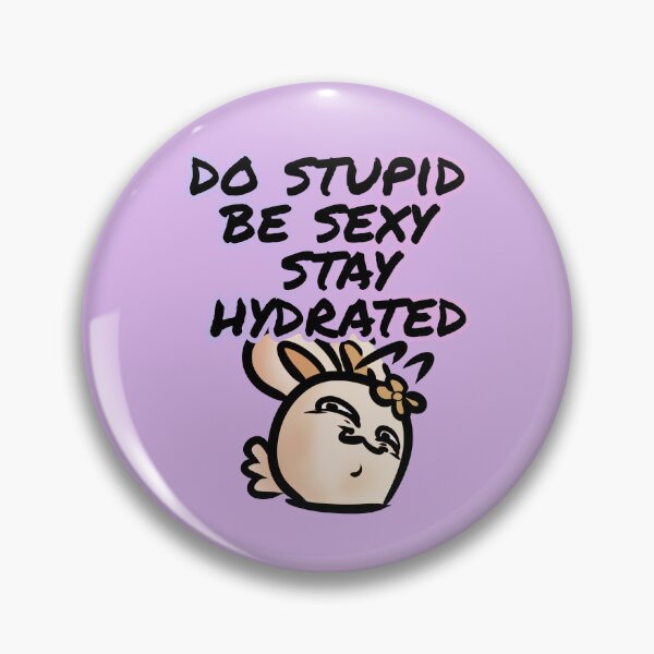 Item preview, Do stupid - be sexy - stay hydrated - Claninchen bunny designed and sold by Claninchen.