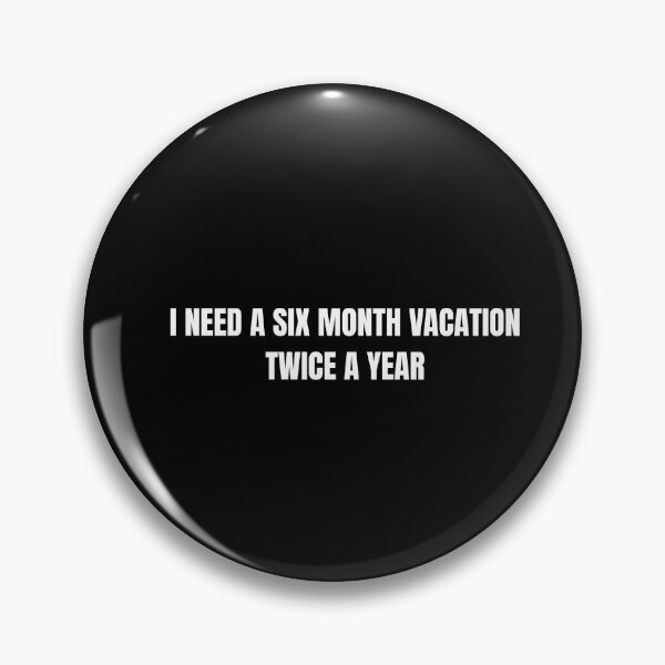 Item preview, Funny I Need A Six Month Vacation Twice A Year Sarcastic designed and sold by WordWearShop.