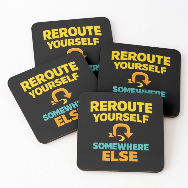 Item preview, Reroute Yourself Somewhere Else Funny Navigation designed and sold by TeeTimeTreasure.