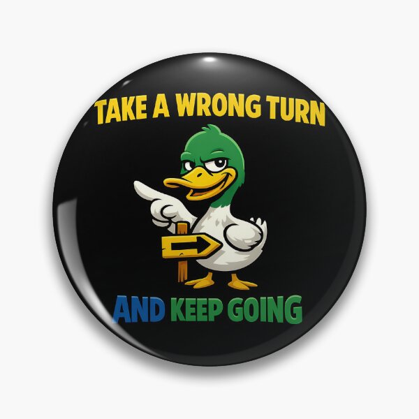 Item preview, Take A Wrong Turn And Keep Going Funny Duck designed and sold by TeeTimeTreasure.
