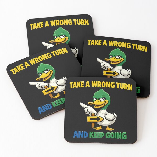 Item preview, Take A Wrong Turn And Keep Going Funny Duck designed and sold by TeeTimeTreasure.