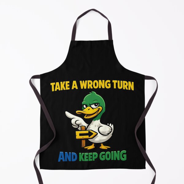 Item preview, Take A Wrong Turn And Keep Going Funny Duck designed and sold by TeeTimeTreasure.