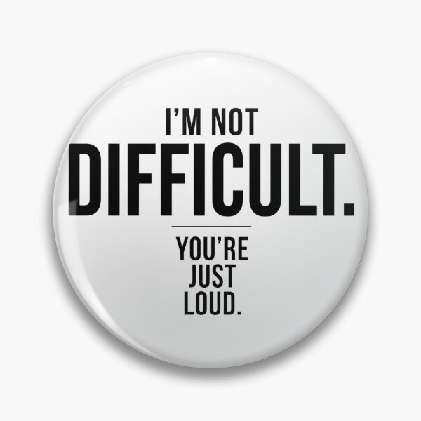 Item preview, I'm Not Difficult. You're Just Loud. | Minimalist Sarcastic Typography designed and sold by Cavalier-org.