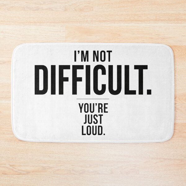 Item preview, I'm Not Difficult. You're Just Loud. | Minimalist Sarcastic Typography designed and sold by Cavalier-org.