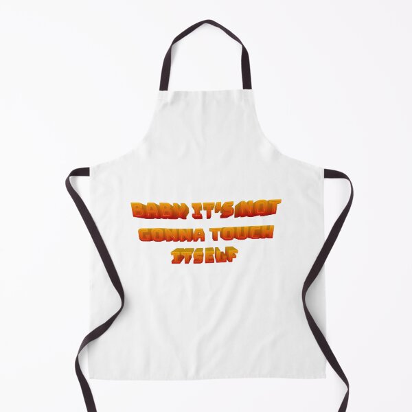 Item preview, Baby It's Not Gonna Touch Itself — Funny Flirty Statement designed and sold by Jomsunshine.