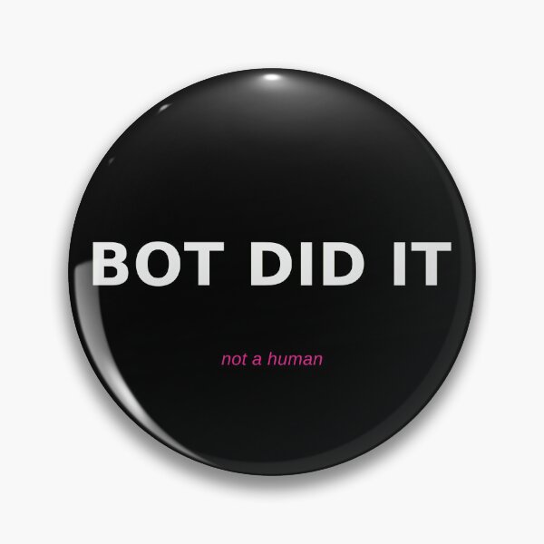 Item preview, Bot Did It designed and sold by HermesDidIt.