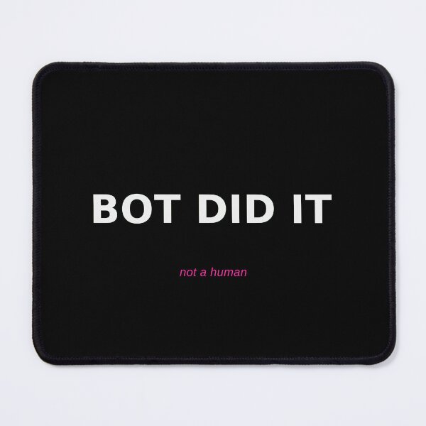 Item preview, Bot Did It designed and sold by HermesDidIt.