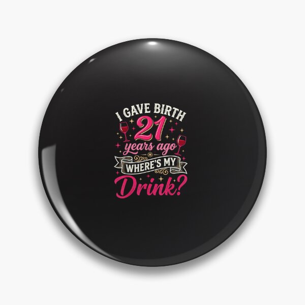 Item preview, I Gave Birth 21 Years Ago Where's My Drink Funny 21st Birthday Mom Design designed and sold by kiralynstration.