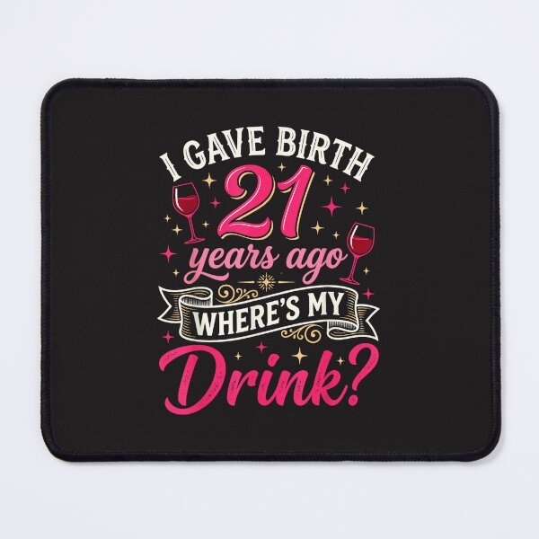 Item preview, I Gave Birth 21 Years Ago Where's My Drink Funny 21st Birthday Mom Design designed and sold by kiralynstration.