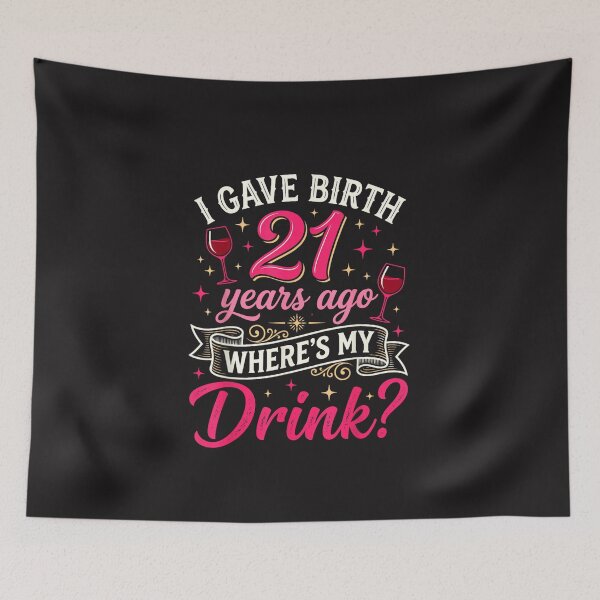 Item preview, I Gave Birth 21 Years Ago Where's My Drink Funny 21st Birthday Mom Design designed and sold by kiralynstration.