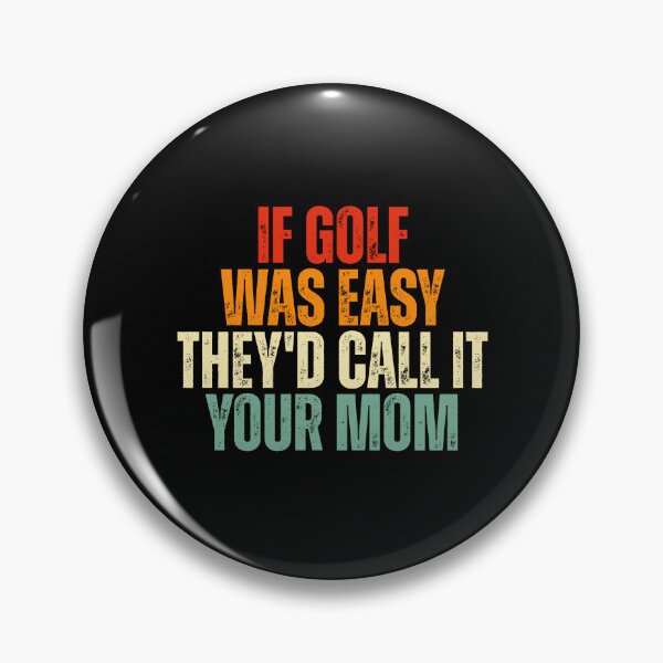 Item preview, If Golf Was Easy They'd Call It Your Mom designed and sold by Dondonmart.