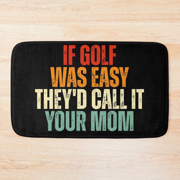 Item preview, If Golf Was Easy They'd Call It Your Mom designed and sold by Dondonmart.