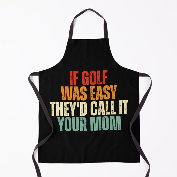 Item preview, If Golf Was Easy They'd Call It Your Mom designed and sold by Dondonmart.