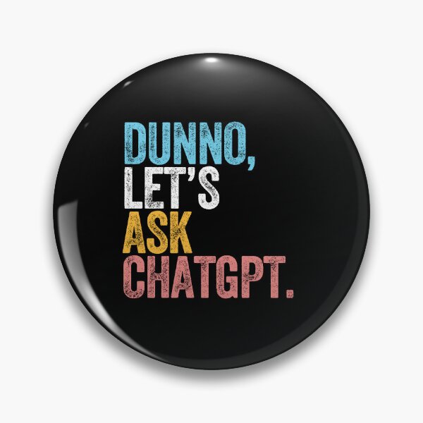 Item preview, DUNNO, LET'S ASK CHATGPT funny AI artificial intelligence design designed and sold by w1ckerman.