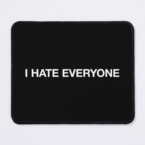 Item preview, I hate everyone designed and sold by BeBoldOrBeBold.